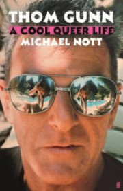 Michael Nott: Thom Gunn : a cool queer life 