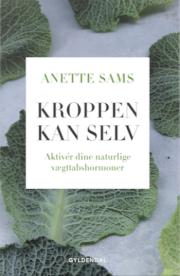 Anette Sams: Kroppen kan selv : aktivér dine naturlige vægttabshormoner 