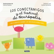 Tatiana Luis: Los conectamigos y el festival de Neurópolis : un cuento sobre la Neurodiversidad 