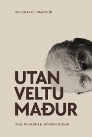 Valdimar Gunnarsson: Utanveltumaður : saga Frímanns B. Arngrímssonar 