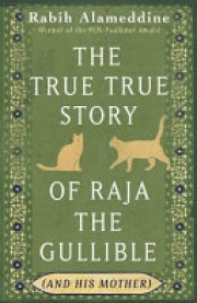 Rabih Alameddine: The true true story of Raja the gullible : (and his mother) 