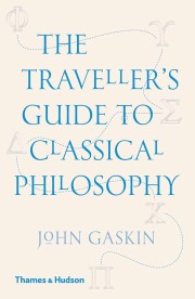 John Gaskin: The traveller's guide to classical philosophy 