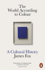 James Fox: The world according to colour : a cultural history 