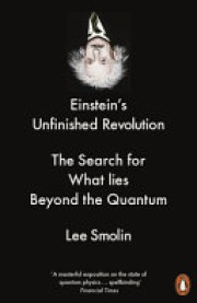 Lee Smolin: Einstein's unfinished revolution : the search for what lies beyond the quantum 