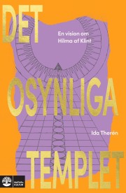 Ida Therén: Det osynliga templet : en vision om Hilma af Klint 