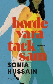 Sonia Hussain: Borde vara tacksam 