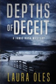 Laura Oles: Depths of deceit : a Jamie Rush mystery 