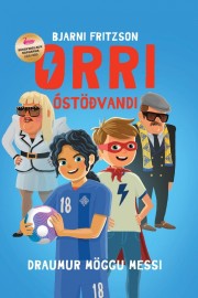 Bjarni Fritzson: Orri óstöðvandi : draumur Möggu Messi 