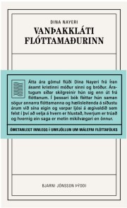 Dina Nayeri: Vanþakkláti flóttamaðurinn : það sem innflytjendur segja þér aldrei 