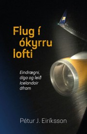 Pétur J. Eiríksson: Flug í ókyrru lofti : eindrægni, ólga og leið Icelandair áfram 