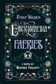 Heather Fawcett: Emily Wilde's encyclopaedia of faeries 