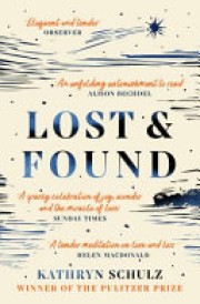 Kathryn Schulz: Lost & found : reflections of grief, graditude and happiness 