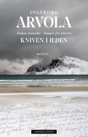 Ingeborg Arvola: Kniven i ilden : ruijan rannalla - sanger fra ishavet : roman 