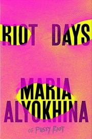 Marii︠a︡ Alekhina: Riot days 