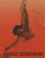 : Carolee Schneemann  : body politcs 