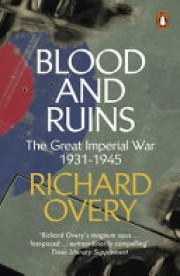 Richard Overy: Blood and ruins : the great imperial war, 1931-1945 