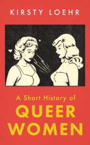 Kirsty Loehr: A short history of queer women 