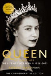 Robert Hardman: Queen of our times : the life of Elizabeth II 