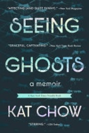 Kat Chow: Seeing ghosts : a memoir 