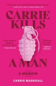 Carrie Marshall: Carrie kills a man : a memoir 