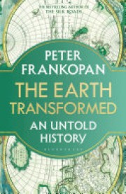 Peter Frankopan: The earth transformed : an untold history 