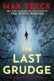 Max Seeck: The last grudge : a ghosts of the past novel 