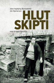 Jóna Ingibjörg Bjarnadóttir: Hlutskipti : saga þriggja kynslóða 