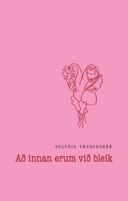 Solveig Thoroddsen: Að innan erum við bleik 