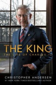 Christopher P. Andersen: The king : the life of Charles III 