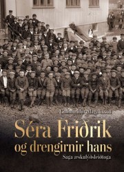 Guðmundur Magnússon: Séra Friðrik og drengirnir hans : saga æskulýðsleiðtoga 