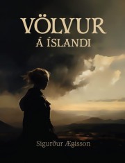 Sigurður Ægisson: Völvur á Íslandi 