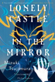 Mizuki Tsujimura: Lonely castle in the mirror 