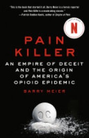 Barry Meier: Pain killer : an empire of deceit and the origin of America opioid epidemic 