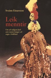 Sveinn Einarsson: Leikmenntir : um að nálgast það sem mann langar að segja í leikhúsi 
