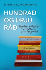 Petrína Mjöll Jóhannesdóttir: Hundrað og þrjú ráð : gagnlegar ráðleggingar úr Biblíunni til að lifa góðu lífi 