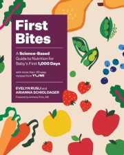 Evelyn Rusli: First bites : a science-based guide to nutrition for baby's first 1000 days : with more than 60 easy recipes from Yumi 