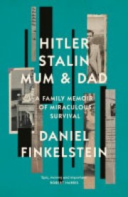 Daniel Finkelstein: Hitler, Stalin, mum and dad : a family memoir of miraculous survival 