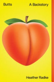 Heather Radke: Butts : a backstory 