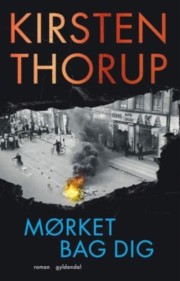 Kirsten Thorup: Mørket bag dig : roman  
