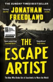 Jonathan Freedland: The escape artist : the man who broke out of Auschwitz to warn the world 