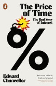 Edward Chancellor: The price of time : the real story of interest 