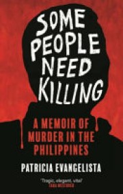 Patricia Evangelista: Some people need killing : a memoir of murder in the Philippines 