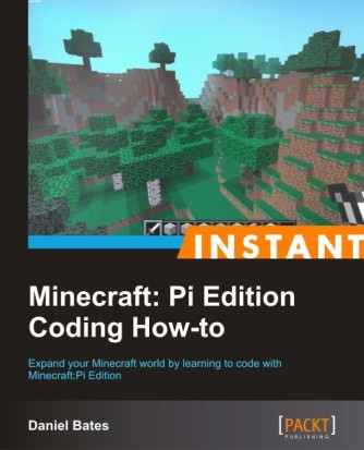 Daniel Bates: Instant Minecraft : Pi edition coding how-to 