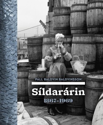 Páll Baldvin Baldvinsson: Síldarárin 1867-1969 