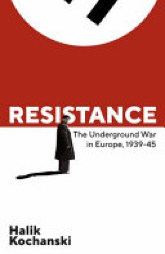 Halik Kochanski: Resistance : the underground war in Europe, 1939-1945 