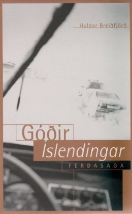 Huldar Breiðfjörð: Góðir Íslendingar : ferðasaga 