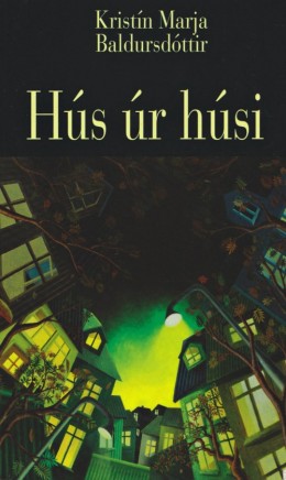 Kristín Marja Baldursdóttir: Hús úr húsi