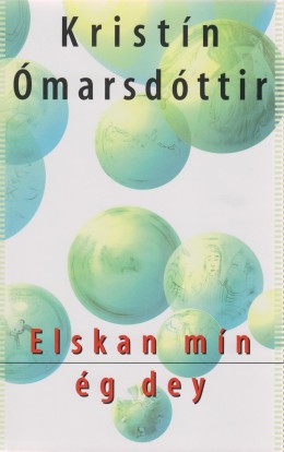 Kristín Ómarsdóttir: Elskan mín ég dey : skáldsaga 