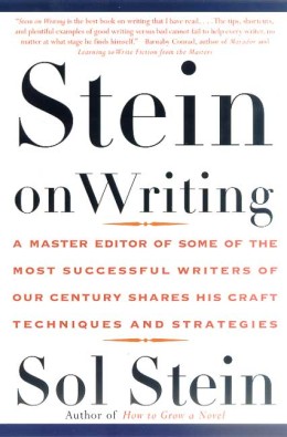 Sol Stein: Stein on writing : a master editor of some of the most successful writers of our century shares his craft techniques and strategies 