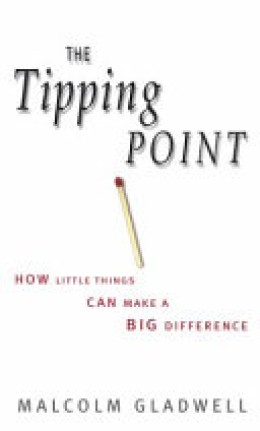 Malcolm Gladwell: The tipping point : how little things can make a big difference 